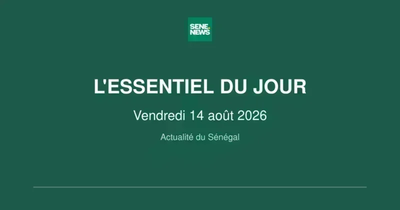 Senegal news highlights: August 14 2026 Senegal news highlights: August 14 2026